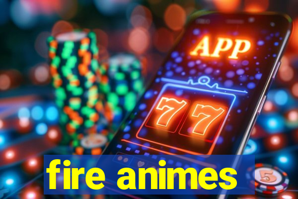 fire animes